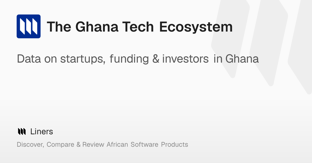 Ghana Tech Ecosystem 2026: Startups, Funding, Unicorns & Investors | Liners