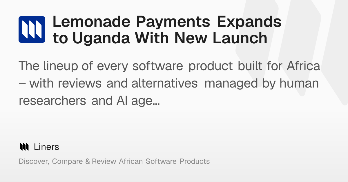 Lemonade Payments Expands to Uganda With New Launch – Liners