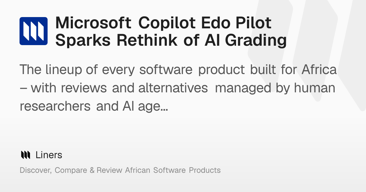 Microsoft Copilot Edo Pilot Sparks Rethink of AI Grading – Liners