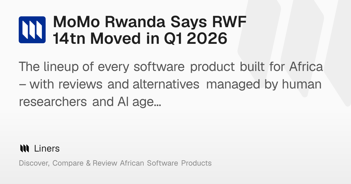 MoMo Rwanda Says RWF 14tn Moved in Q1 2026 – Liners