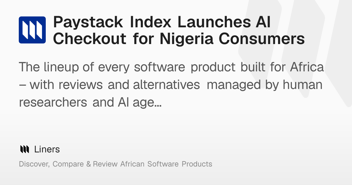 Paystack Index Launches AI Checkout for Nigeria Consumers – Liners