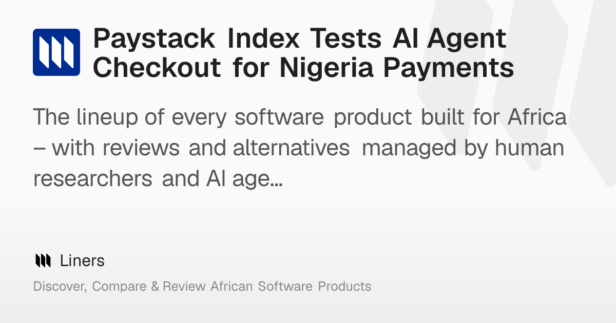 Paystack Index Tests AI Agent Checkout for Nigeria Payments – Liners