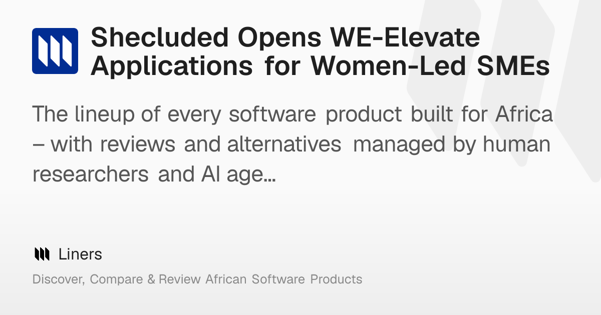 Shecluded Opens WE-Elevate Applications for Women-Led SMEs – Liners